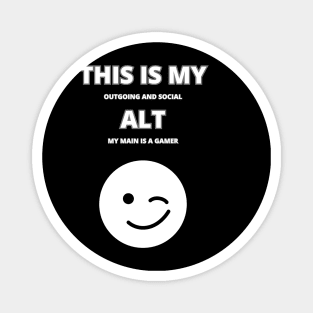 Gamer Phrase - This is my Alt Magnet